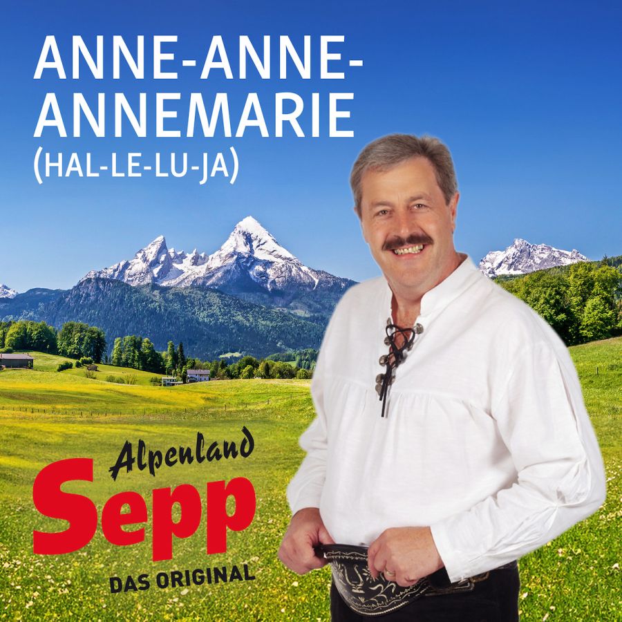 Alpenland Sepp das Original - ANNE-ANNE-ANNEMARIE